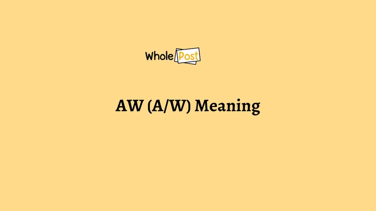 AW (A/W) Meaning and Significance