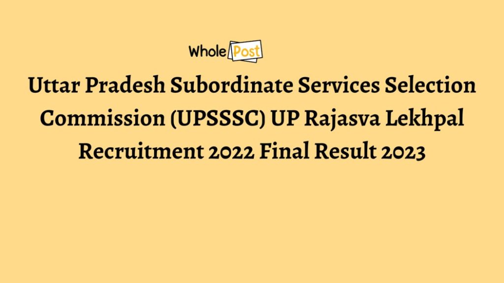 Uttar Pradesh Subordinate Services Selection Commission (UPSSSC) UP Rajasva Lekhpal Recruitment 2022 Final Result 2023
